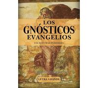 Los Evangelios Gnósticos Completos Y Las Escrituras Perdidas En Letra Grande: Una Colección Definitiva De Textos Cristianos Apócrifos (María Magdalena, Tomás, Judas, Pedro, Felipe Y Más)