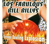Los Fabulous Bill Billy's - Teenage Bowling Explosion