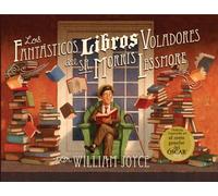 Los Fantasticos Libros Voladores de Morris Lessmore