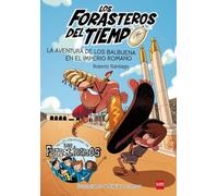 Los Forasteros del Tiempo: La aventura de los Balbuena en el imperio romano