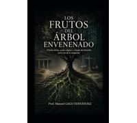 LOS FRUTOS DEL ÁRBOL ENVENENADO: Prueba ilícita, poder digital y Estado de Derecho en la era de la sospecha (CIVILIZACIÓN ALGORÍTMICA)