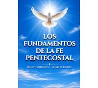 LOS FUNDAMENTOS DE LA FE PENTECOSTAL