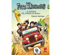 El misterio del mundial en África (Los Futbolísimos, Band 22)