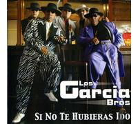 Los Garcia Bros - Si No Te Hubieras Ido