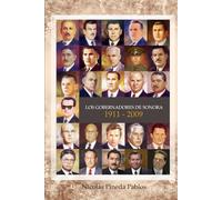 Los Gobernadores de Sonora 1911-2009