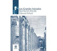 Los grandes iniciados : Rama, Krishna, Hermes, Moisés, Orfeo, Pitágoras, Platón, Jesús, Zoroastro, buda