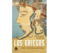Los griegos/ The Greeks: Una historia global: 78 (Ático Historia)