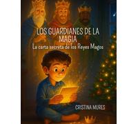 LOS GUARDIANES DE LA MAGIA: La carta secreta de los Reyes Magos
