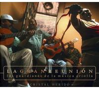 La Gran Reunion: Los Guardianes De La Musica Criol - Gran Reunion: Cristal Herido