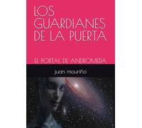 LOS GUARDIANES DE LA PUERTA: EL PORTAL DE ANDROMEDA