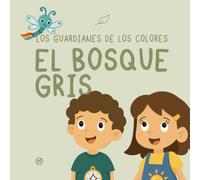 Los Guardianes de los Colores - El Bosque Gris: Libro infantil para colorear con historia interactiva, una aventura que avanza a medida que coloreas.