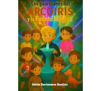 Los guardianes del arcoíris y la fuente mágica
