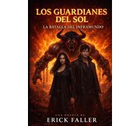 LOS GUARDIANES DEL SOL: LA BATALLA DEL INFRAMUNDO