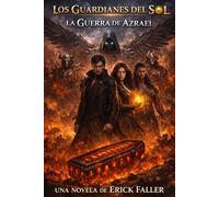 LOS GUARDIANES DEL SOL: LA GUERRA DE AZRAEL