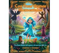 Los Guardianes Elementales: La Guardiana del Agua y el Secreto del Rio