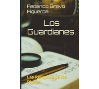 Los Guardianes.: Las Reliquias de los Dioses.