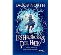Los Hechiceros del Hielo: La Fantasía Cobra Vida En Un Mundo Congelado / Ice Apprentices (Aprendices 1)