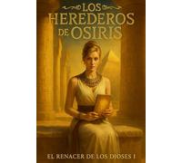 LOS HEREDEROS DE OSIRIS (El Renacer de los dioses)