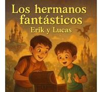 Los hermanos fantásticos (cuentos infantiles ilustrados): Erik y Lucas - Cuentos de cooperación