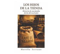 LOS HIJOS DE LA TIENDA: Memoria de una familia detrás del mostrador