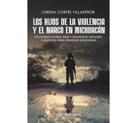 Los hijos de la violencia y el narco en Michoacán: Reclutamiento de niños, niñas y adolescentes vinculados a grupos del crimen organizado en Michoacán