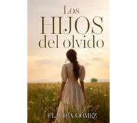 LOS HIJOS DEL OLVIDO - Novela histórica del siglo XX sobre las Amas de Cría cántabras: "Una historia que no quiso callarse"