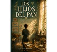 Los Hijos del Pan: Historias de niños que hicieron lo mejor que pudieron con las herramientas que tenían.