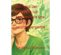 Los hijos del ruido y la luz: anatomía de una mente neurodivergente
