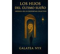 Los Hijos del Ultimo Sueño: Cronica de un Despertar Colectivo