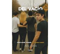 LOS HIJOS DEL VACÍO: ¿Qué sentir cuando no sientes nada?: 01