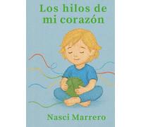 LOS HILOS DE MI CORAZÓN: Un viaje por las emociones del corazón