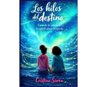 Los hilos del destino: Cuando la vida une lo que el alma recuerda