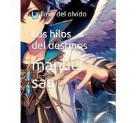 Los hilos del destinos: La llave del olvido (volumenes de la novela ligera)