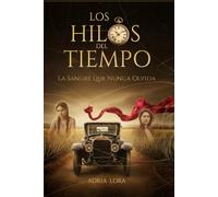 Los Hilos Del Tiempo: La sangre que nunca olvida