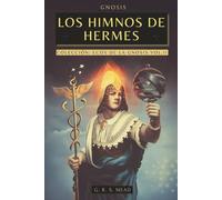 Los Himnos de Hermes - Cantos del Alma: Las enseñanzas secretas de Hermes Trismegisto - Colección Ecos de la Gnosis Vol. II - Libros Gnósticos