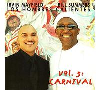 Los Hombres Calientes: Irving Mayfield & Bill Summers - Vol.5: Carnival