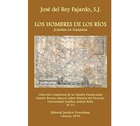 Los Hombres de Los Ríos. Jesuitas En Guayana