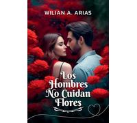 Los Hombres No Cuidan Flores