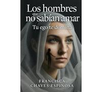 LOS HOMBRES QUE NO SABÍAN AMAR: Tú ego te domina
