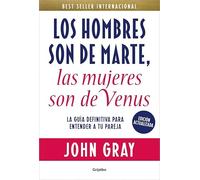 Los hombres son de Marte, las mujeres son de Venus (edición actualizada): La guía definitiva para entender a tu pareja (Crecimiento personal)