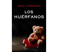 LOS HUÉRFANOS. Una novela negra con un final que no verás venir. (CASOS DE LA UCO)