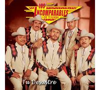 Los Incomparables De Tijuana - Tu Desastre