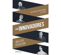 Los Innovadores / The Innovators: Los Genios Que Inventaron El Futuro