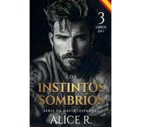 Los Instintos Sombríos Serie de Mafia, 3 Libros en 1! (Español)