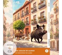 Los jabalíes de Madrid - Spanisch lernen mit lustigen Kurzgeschichten A1-A2 (+ Audio-CD): Spanisch lesen und alles verstehen - ohne Wörterbuch | Frank-Lesemethode mit Audio | Spanisch-Deutsch