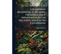 Los Jardines Botànicos, Su Nðmero, Organizacion È Importancia En Las Naciones, Màs Cultas É Ilustradas