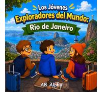 Los Jóvenes Exploradores del Mundo: Río de Janeiro: Descubriendo Brasil con Nora, Max y Leo
