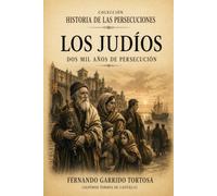 Los Judios (HISTORIA DE LAS PERSECUCIONES)
