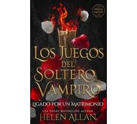 Los Juegos Del Soltero Vampiro: Ligado Por Un Matrimonio