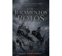 Los Juramentos rotos: Libro I - Volumen 2 (EL TRONO DE LA MAREA CIEGA)
